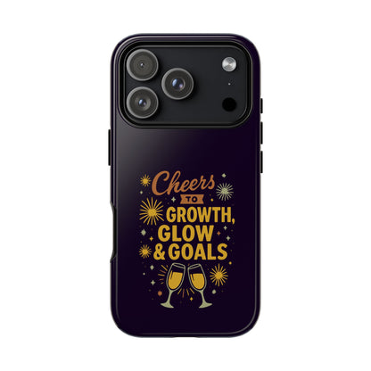 Cheers to Growth, Glow & Goals - Tough Phone Case