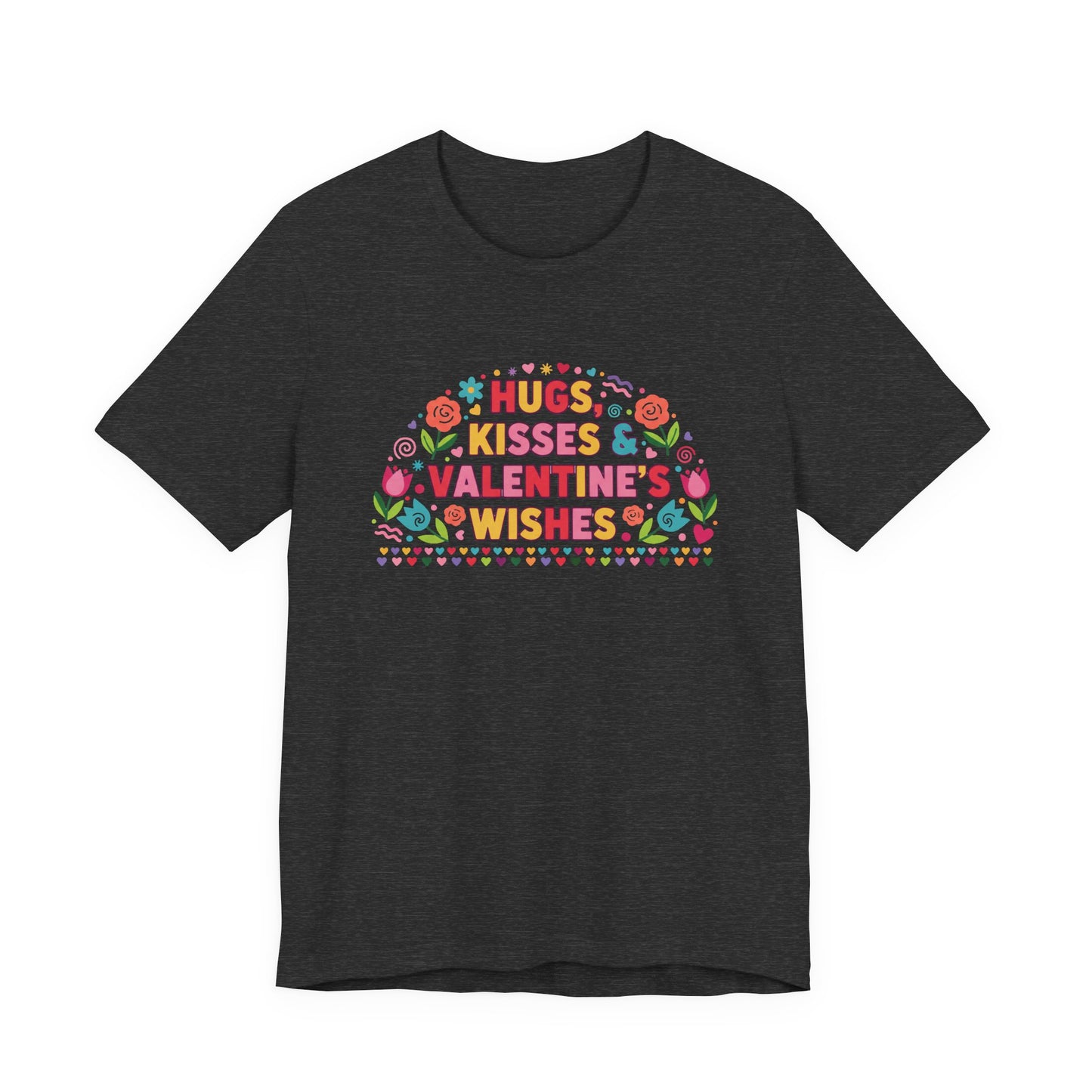 Hugs, Kisses & Valentine’s Wishes - T-Shirt