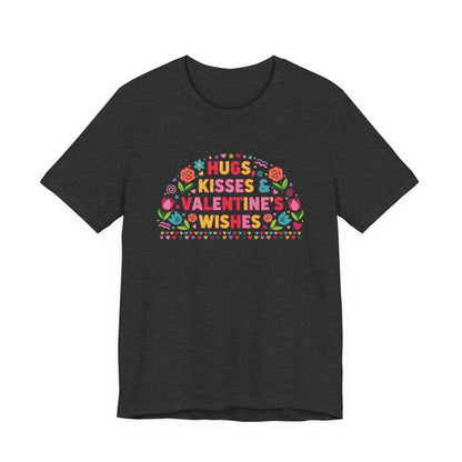 Hugs, Kisses & Valentine’s Wishes - T-Shirt