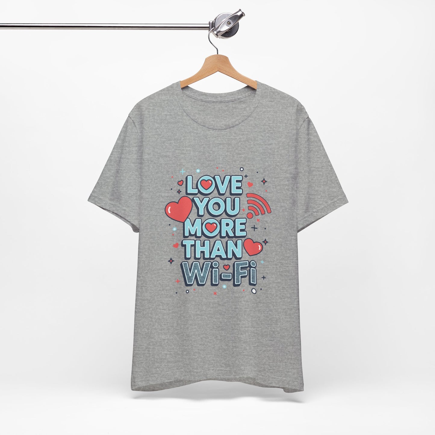 Love You More Than Wi‑Fi - T-Shirt