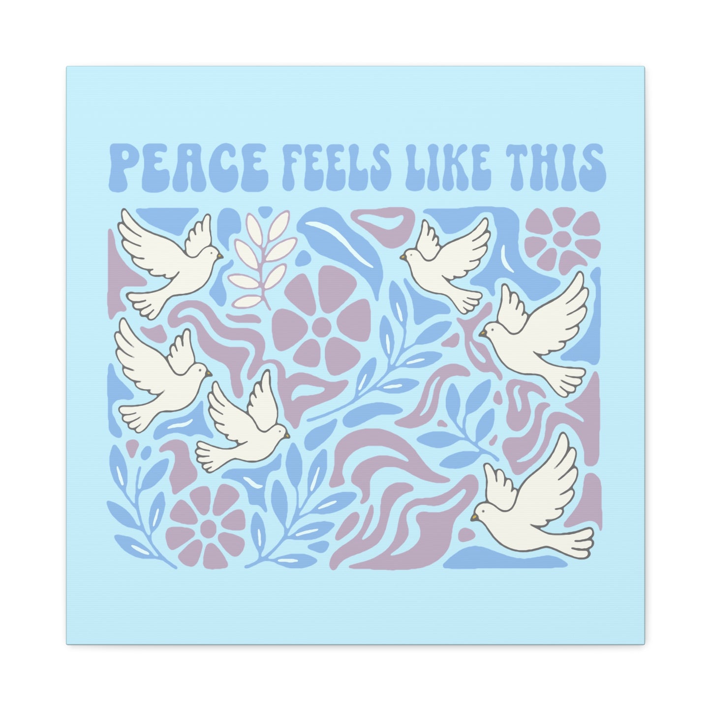 Peace Feels Like This - Canvas