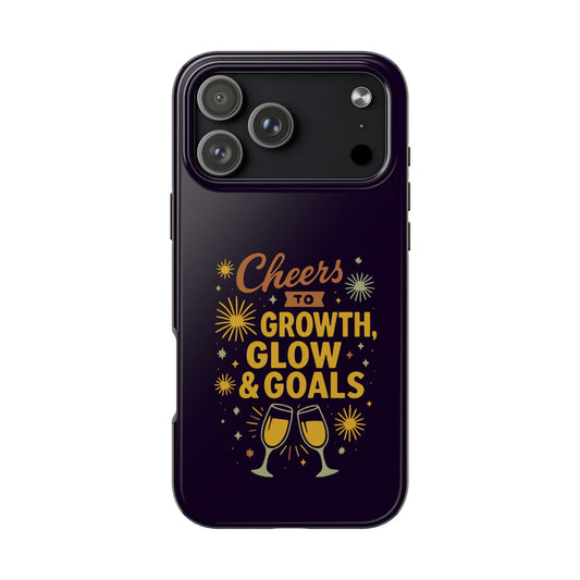 Cheers to Growth, Glow & Goals - Phone Case