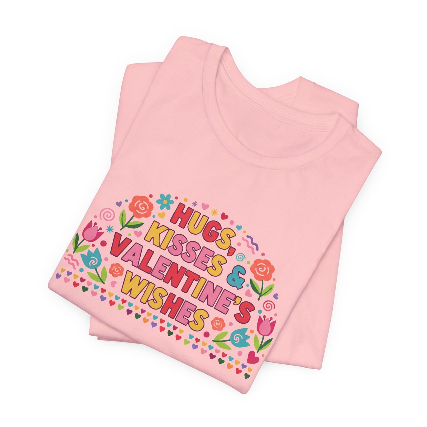 Hugs, Kisses & Valentine’s Wishes - T-Shirt