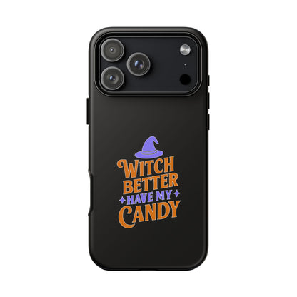 Witchy Phone Case, Tough Cases, Halloween Gift, Cute Case, Fun Design, Witch Better Have My Candy