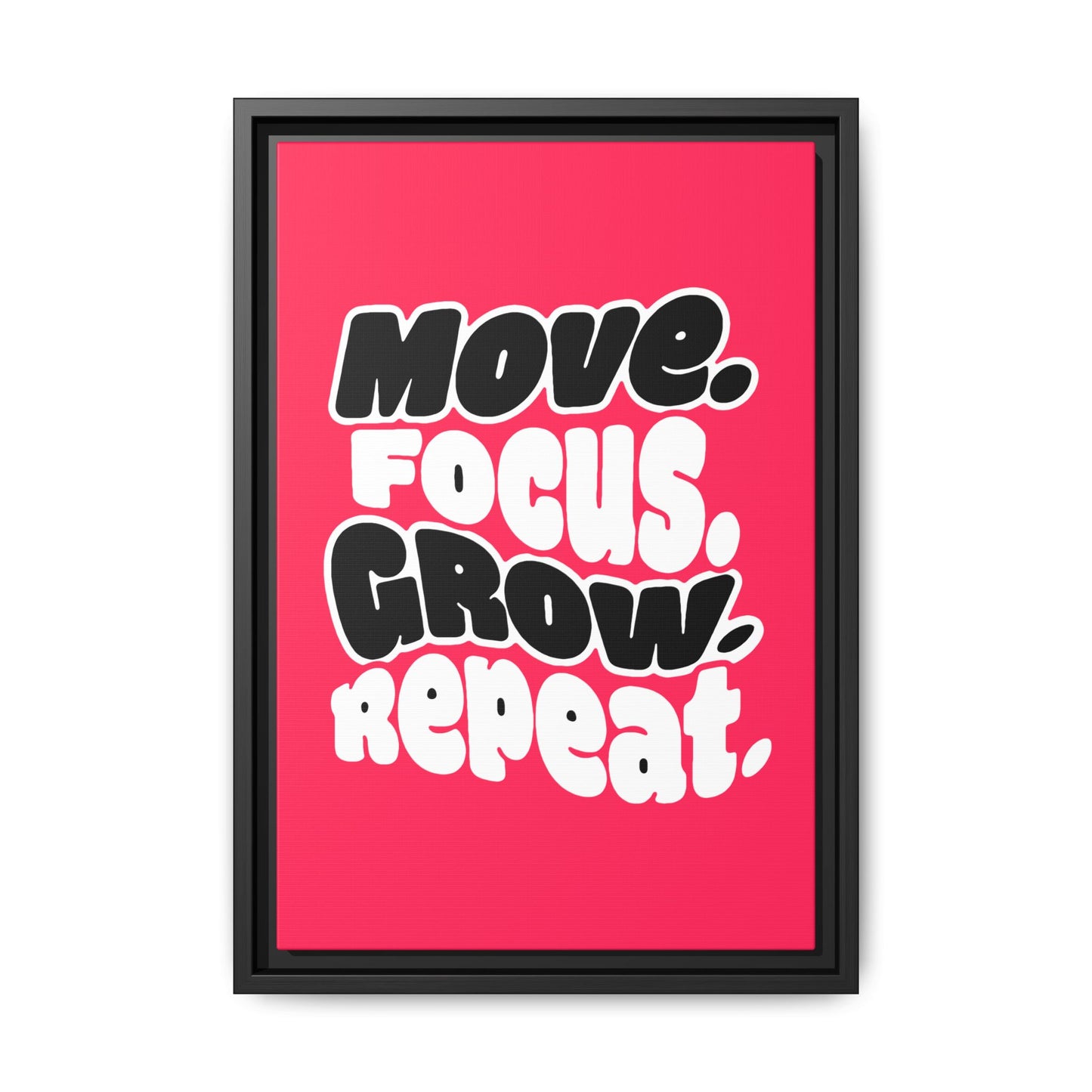 Move. Focus. Grow. Repeat. - Framed Canvas