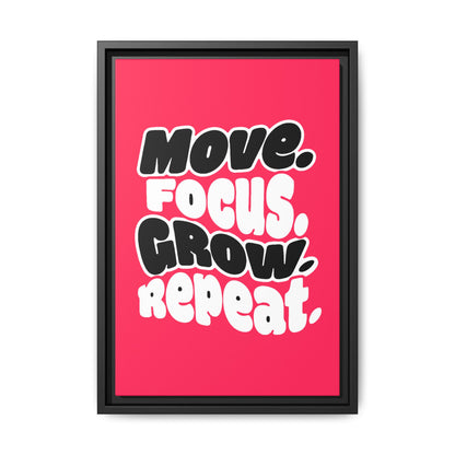 Move. Focus. Grow. Repeat. - Framed Canvas