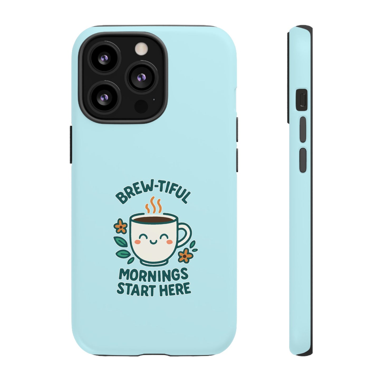 Brew-tiful Mornings Tough Phone Case, Cute Coffee Cases, Gift for Coffee Lovers, Bright & Cheerful Phone Accessories