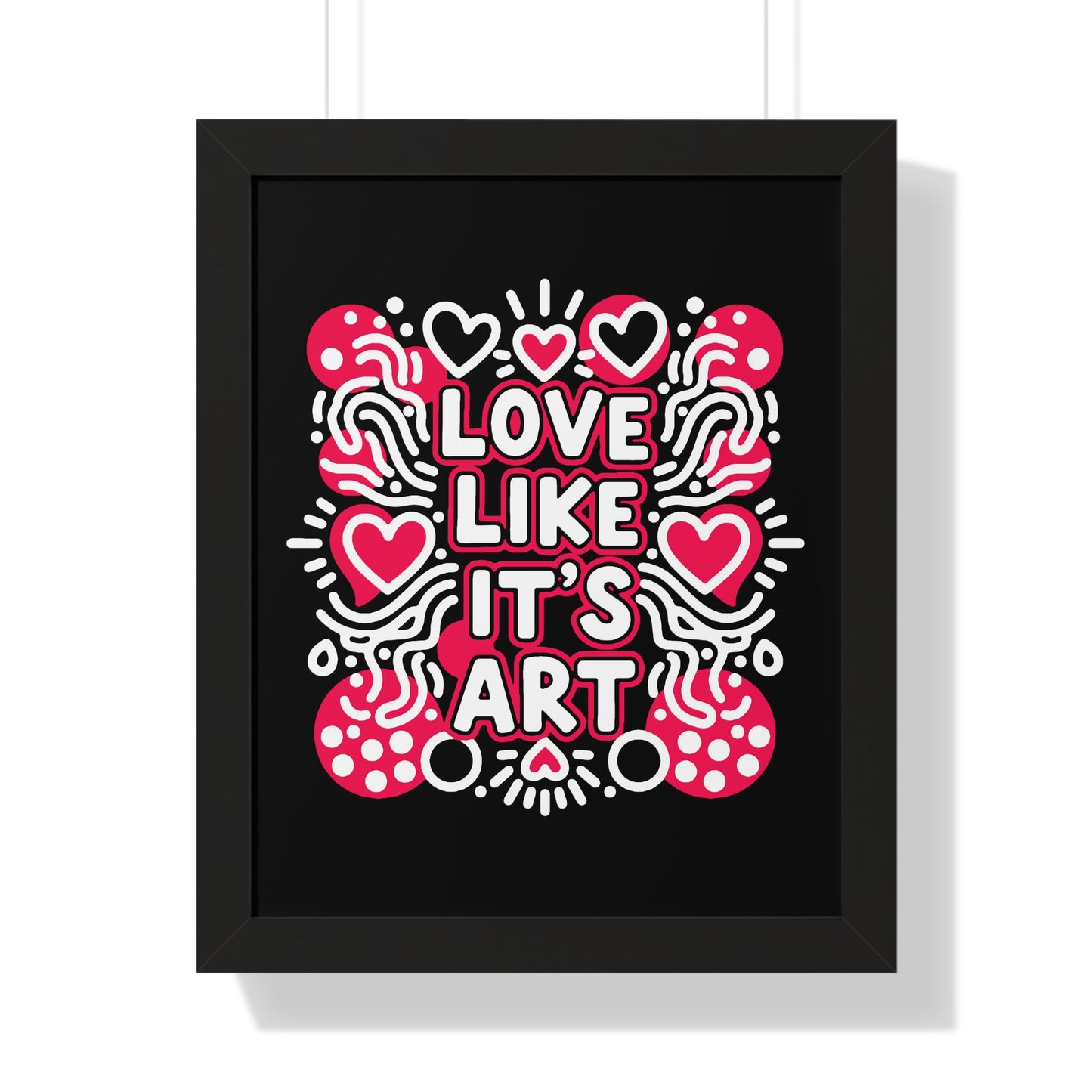 Love Like It’s Art - Framed Poster