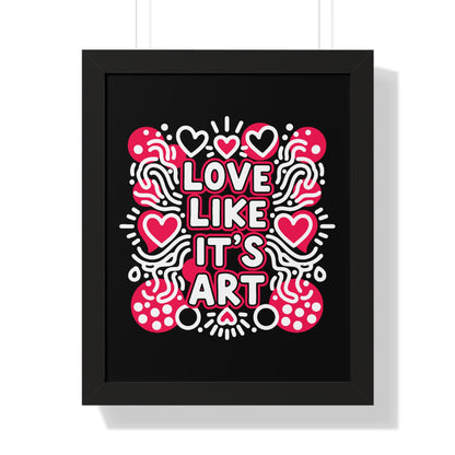 Love Like It’s Art - Framed Poster
