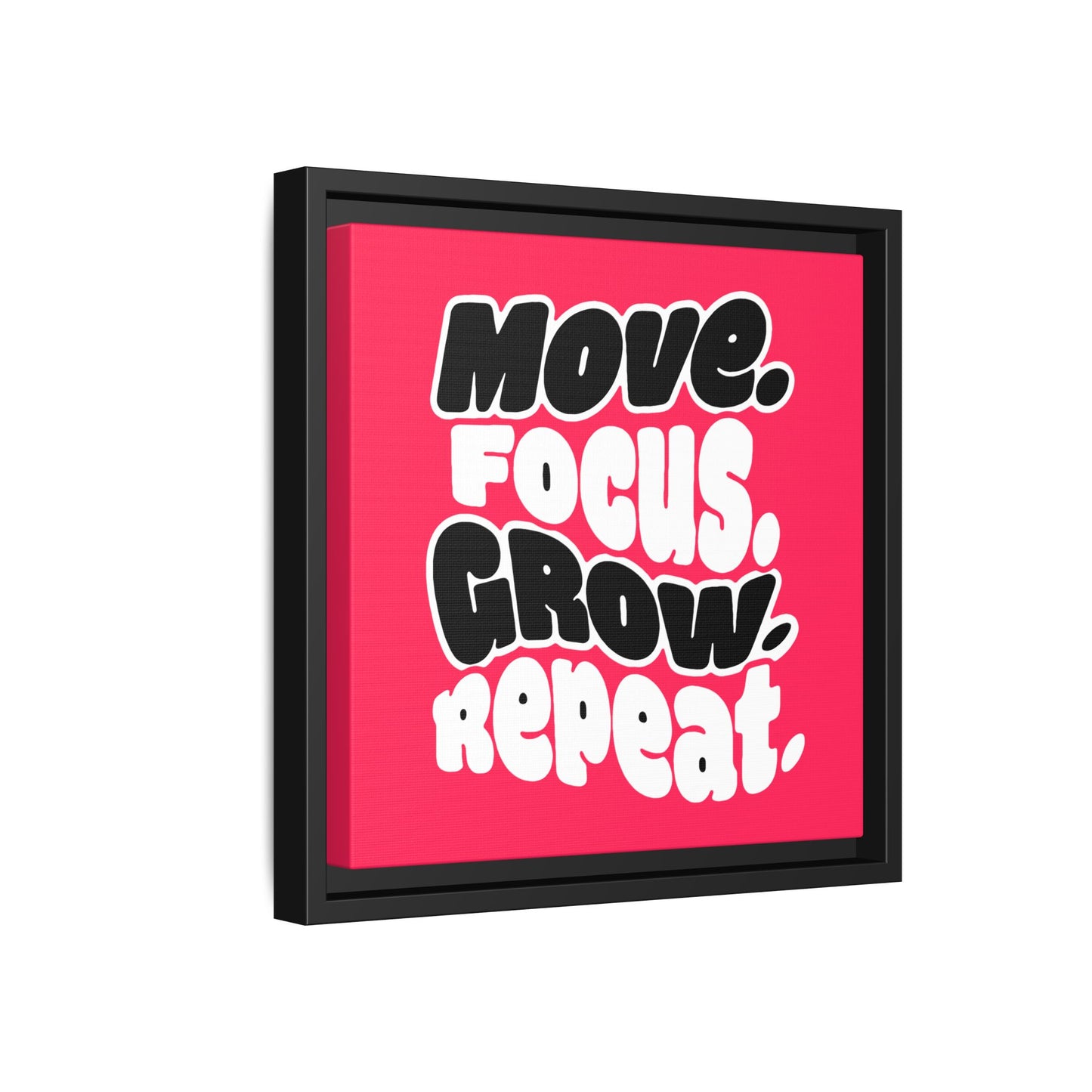 Move. Focus. Grow. Repeat. - Framed Canvas