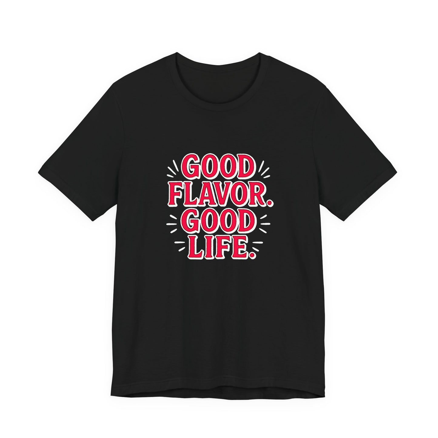 Good Flavor. Good Life. - T-Shirt