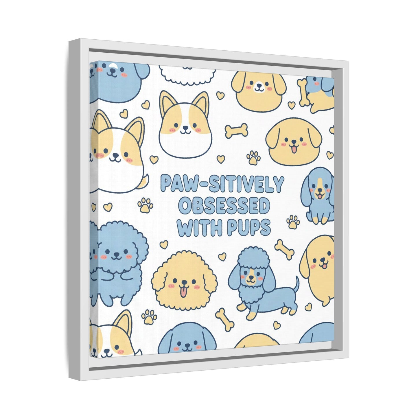 Paw-sitively Obsessed with Pups - Framed Canvas