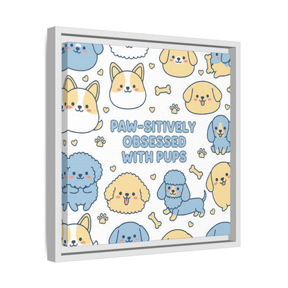 Paw-sitively Obsessed with Pups - Framed Canvas