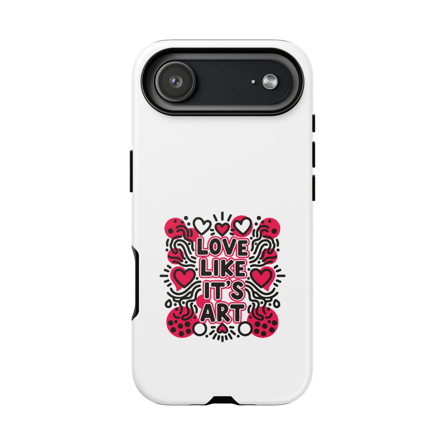 Love Like It's Art - Tough Phone Case