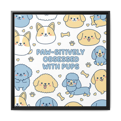 Paw-sitively Obsessed with Pups - Framed Canvas
