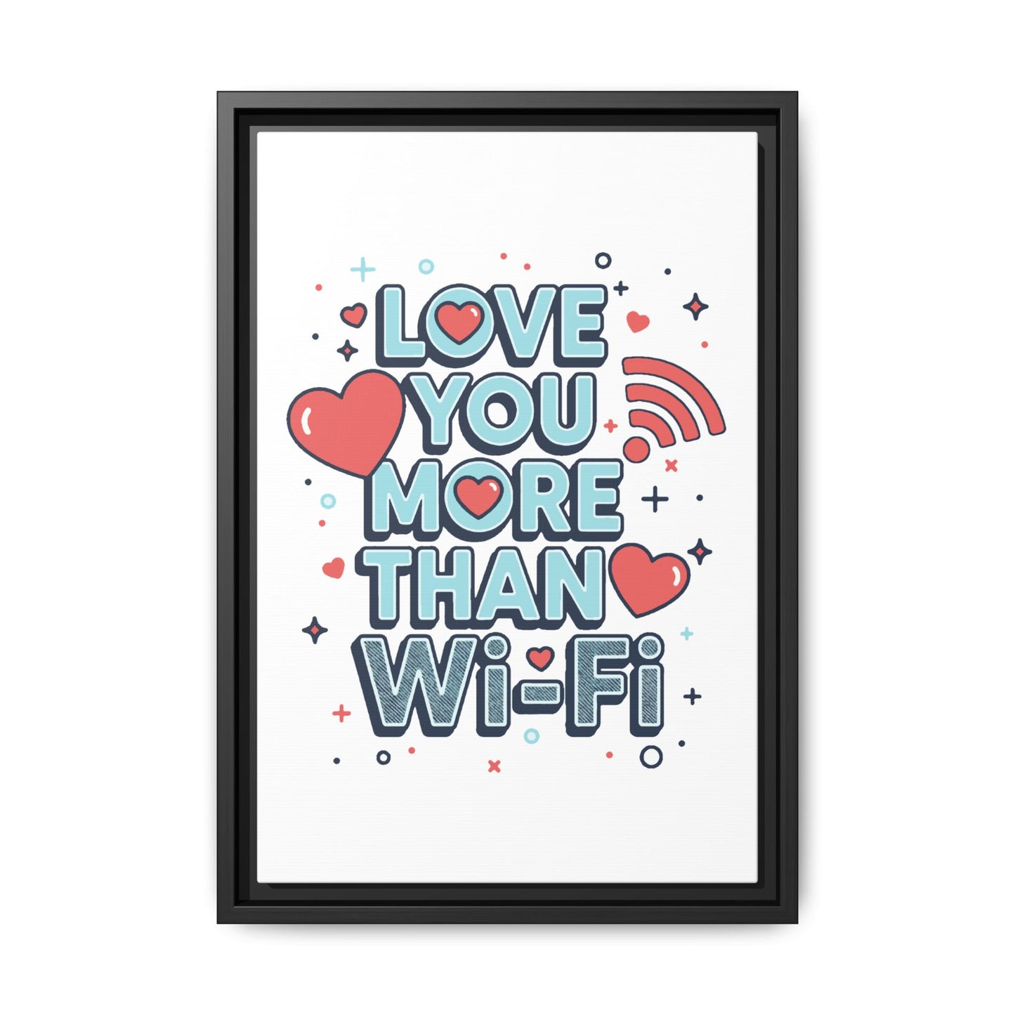 Love You More Than Wi‑Fi - Framed Canvas