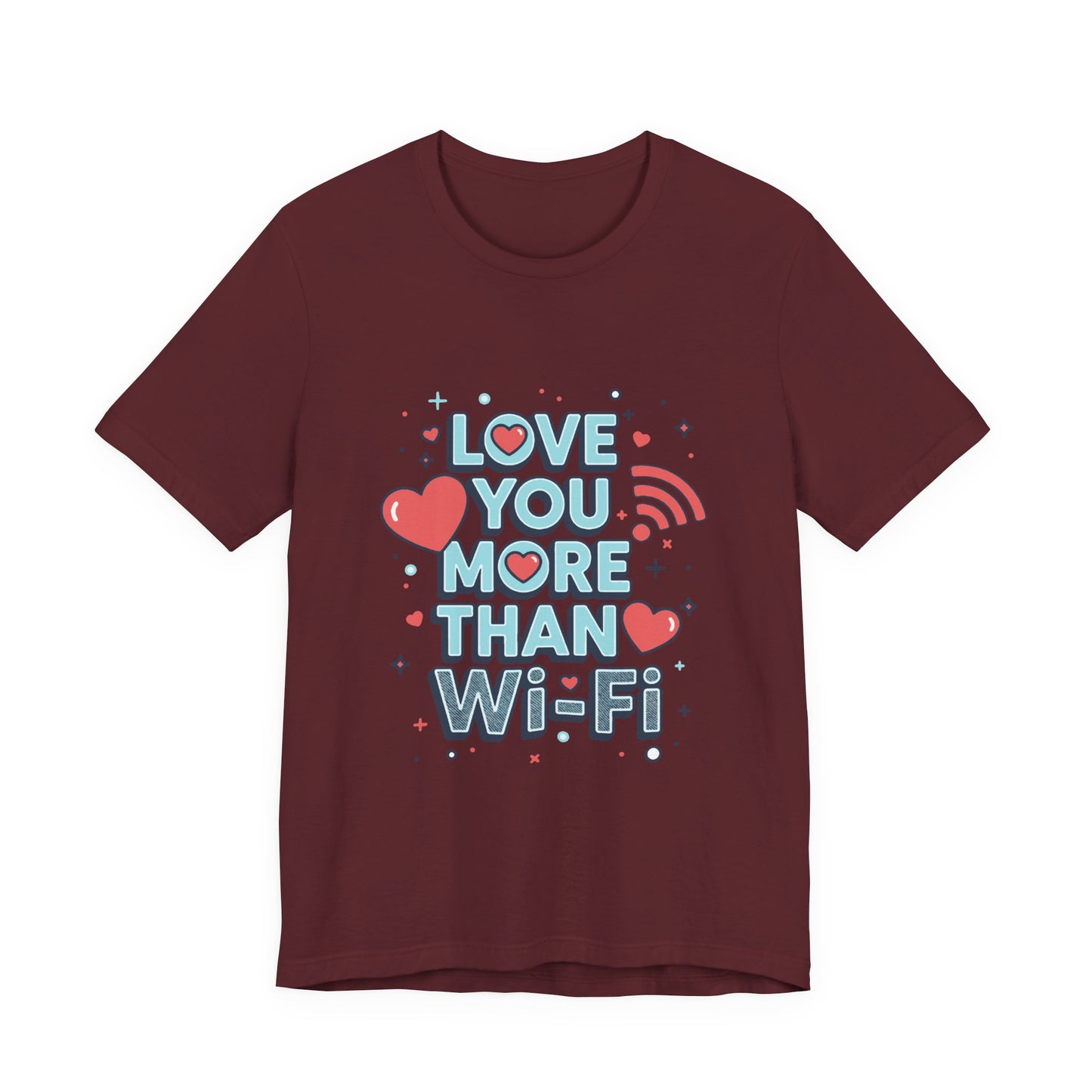 Love You More Than Wi‑Fi - T-Shirt