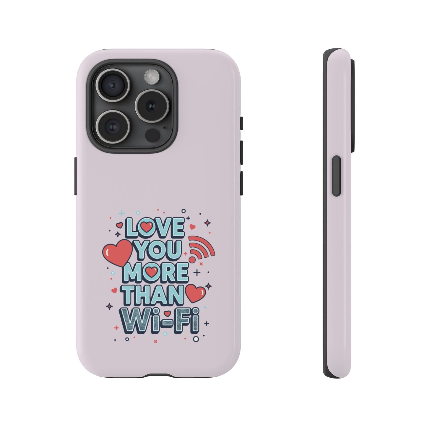 Love You More Than Wi‑Fi - Tough Phone Case