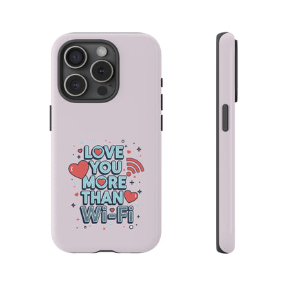 Love You More Than Wi‑Fi - Tough Phone Case