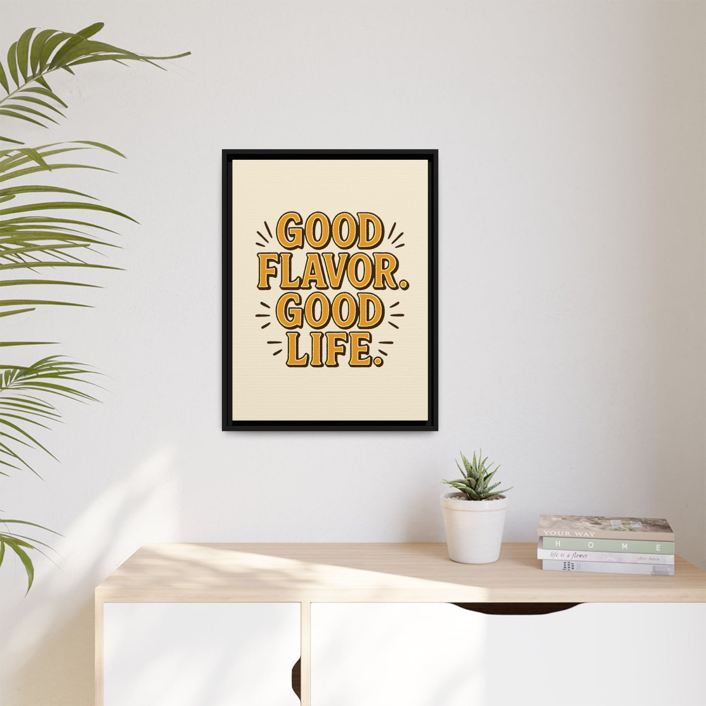 Good Flavor. Good Life. - Framed Canvas