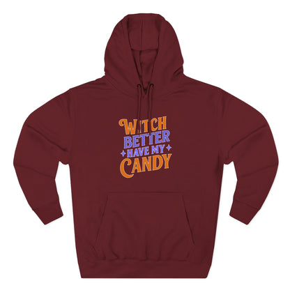 Witch Better Have My Candy - Hoodie