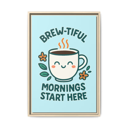 Brew-tiful Mornings Start Here - Framed Canvas