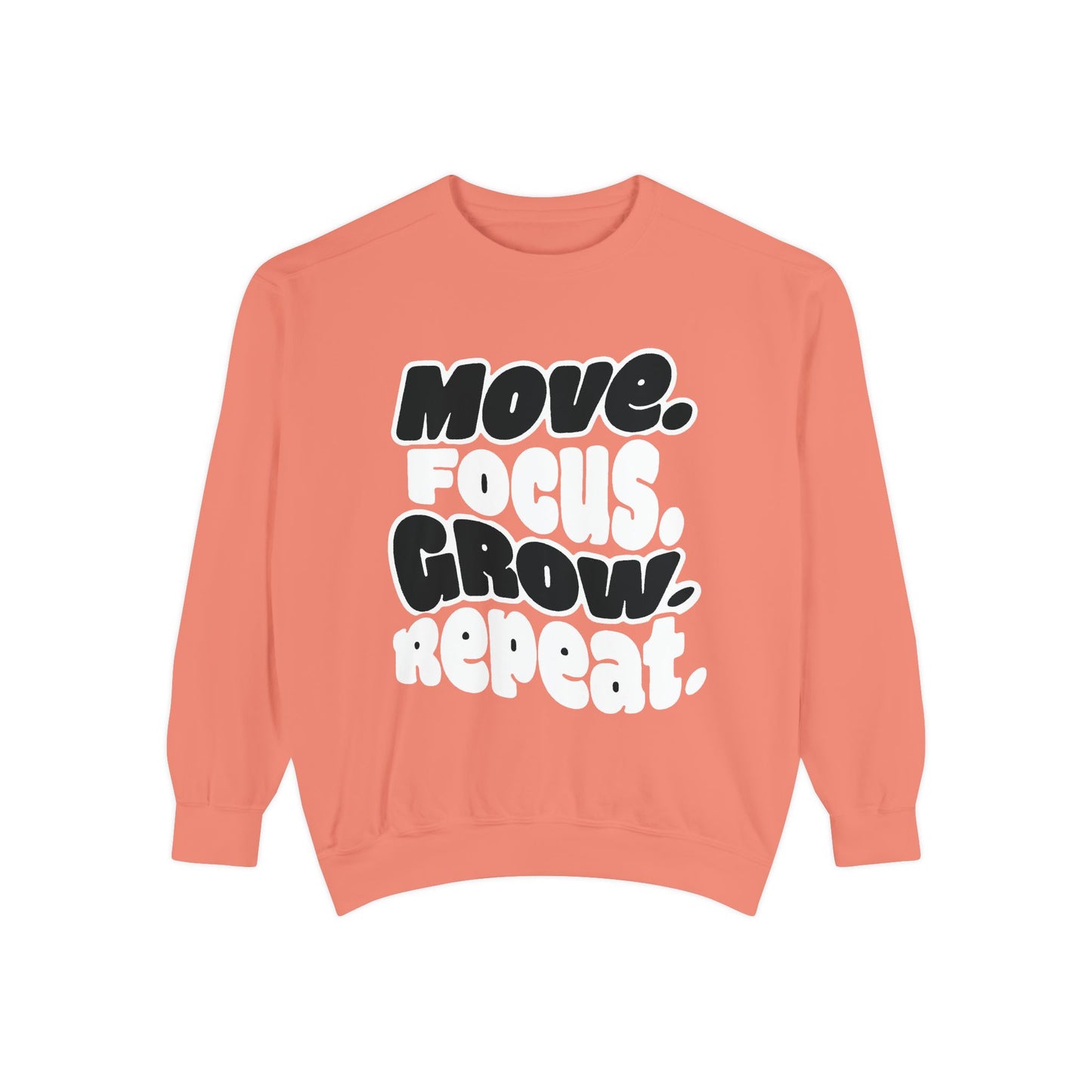 Move. Focus. Grow. Repeat. - Sweatshirt