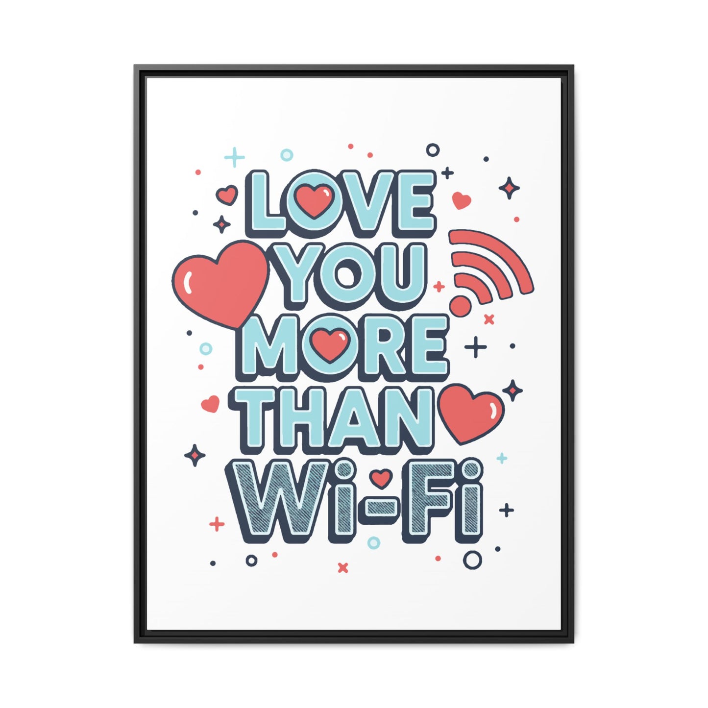 Love You More Than Wi‑Fi - Framed Canvas