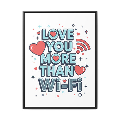 Love You More Than Wi‑Fi - Framed Canvas