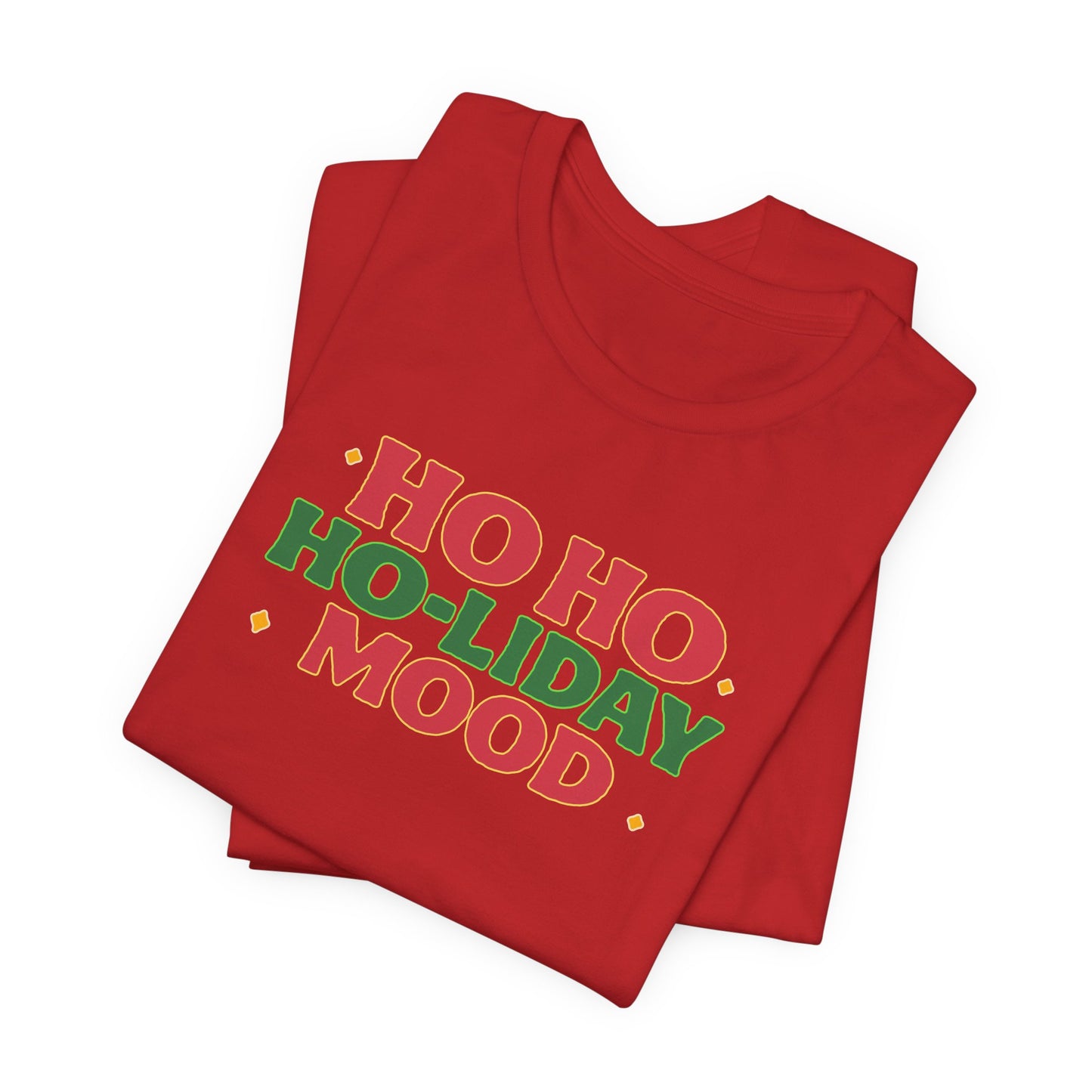 Holiday Mood Unisex T-Shirt, Christmas Tee, Festive Shirt, Gift for Her, Ho Ho Ho Shirt, Casual Wear, Holiday Apparel