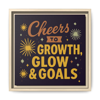Cheers to Growth, Glow & Goals - Framed Canvas