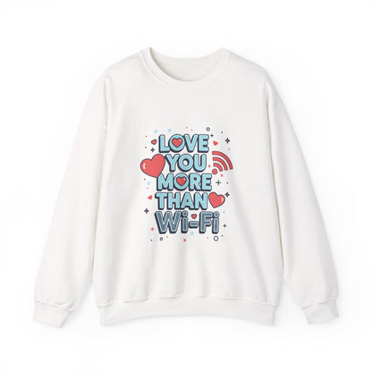 Love You More Than Wi‑Fi - Sweatshirt