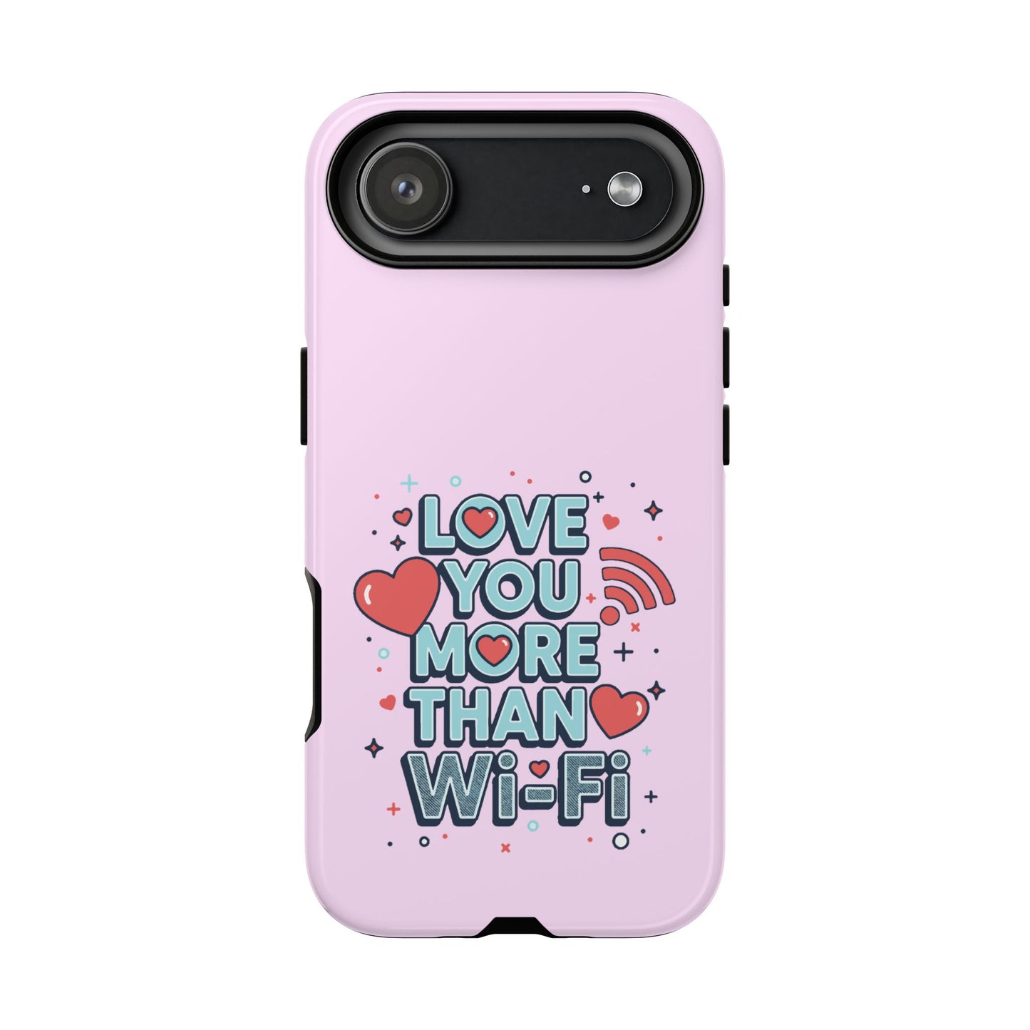 Love You More Than Wi‑Fi - Phone Case