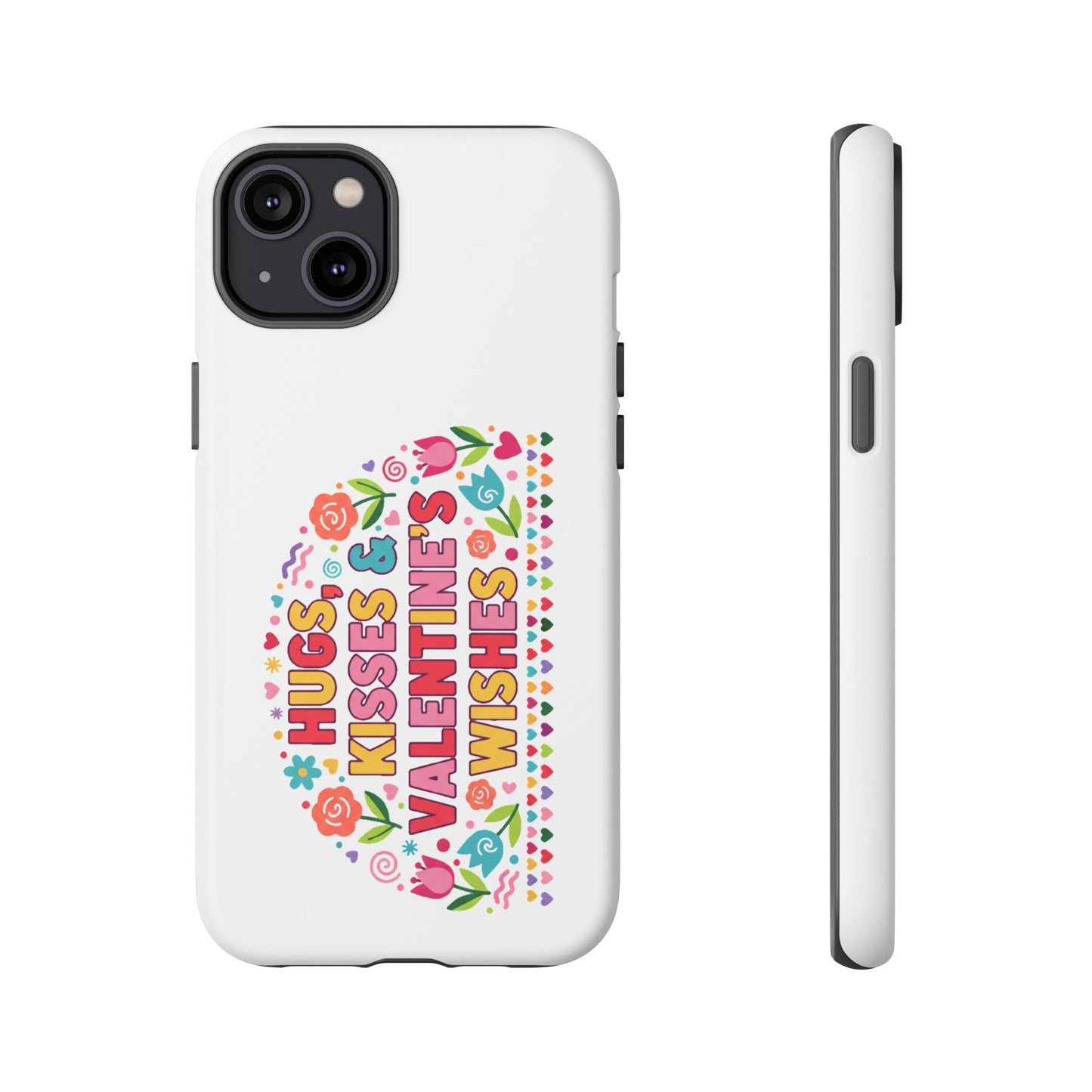 Hugs, Kisses & Valentine’s Wishes - Phone Case