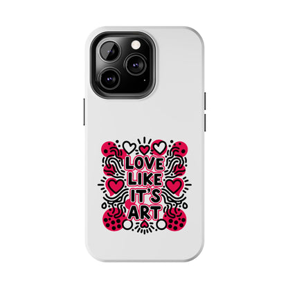 Love Like It's Art - Phone Case
