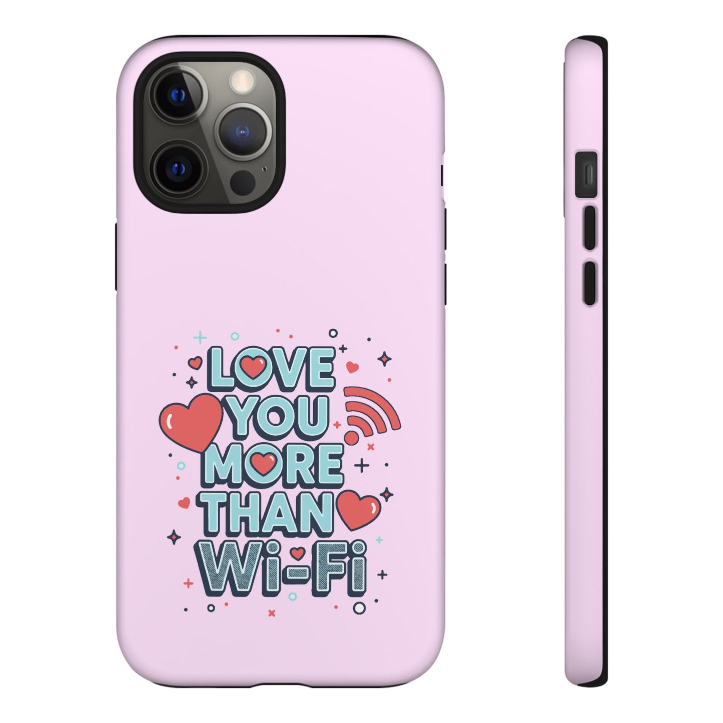 Love You More Than Wi‑Fi - Phone Case