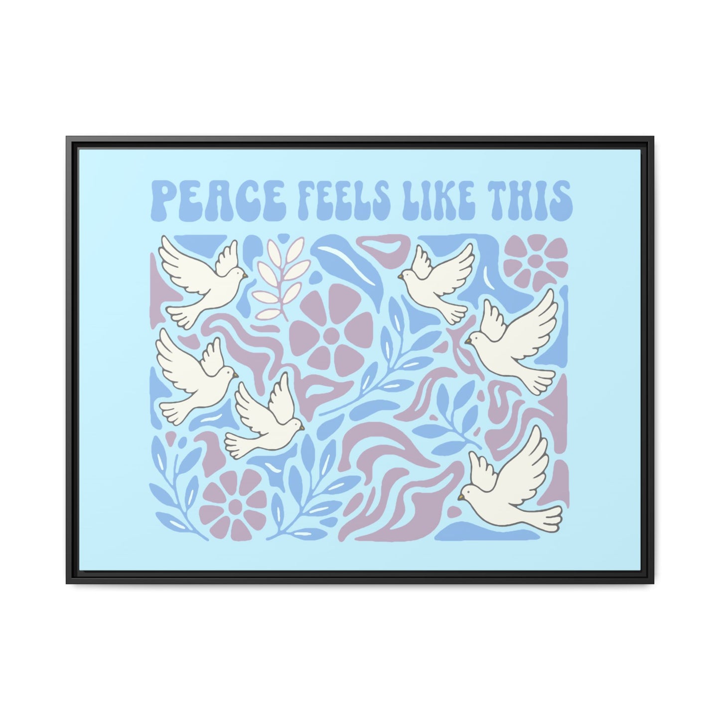 Peace Feels Like This - Framed Canvas