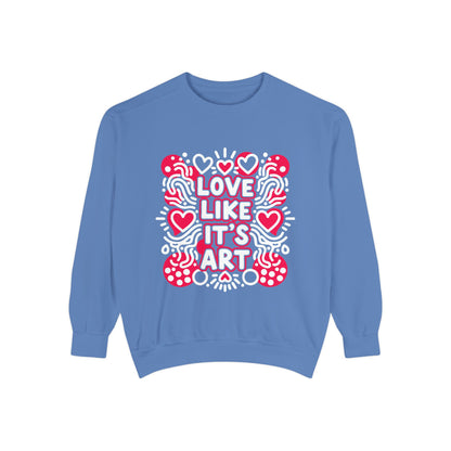 Love Like It's Art - Sweatshirt