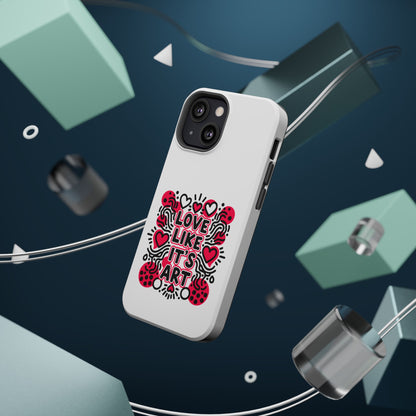 Love Like It's Art - Magnetic Phone Case