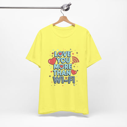 Love You More Than Wi‑Fi - T-Shirt