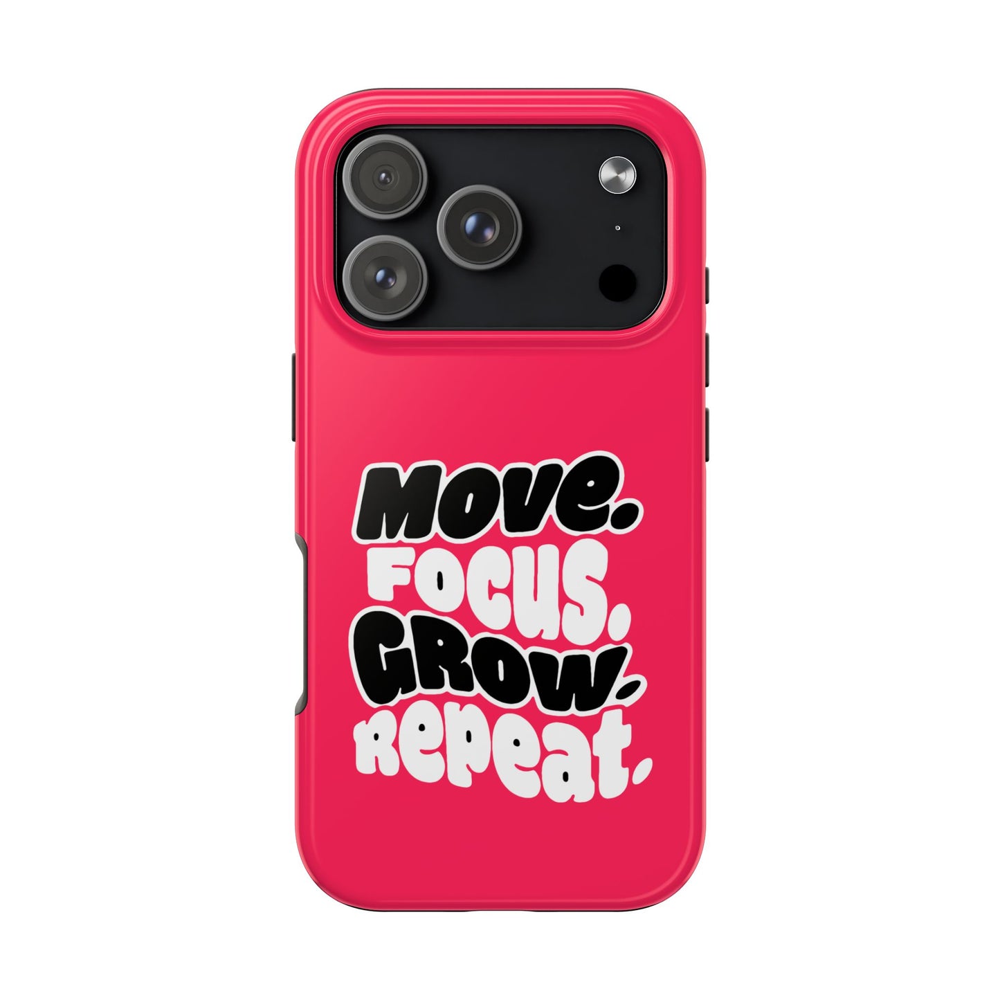 Move. Focus. Grow. Repeat. - Phone Case