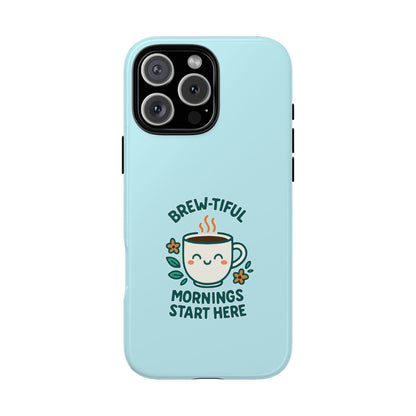 Brew-tiful Mornings Tough Phone Case, Cute Coffee Cases, Gift for Coffee Lovers, Bright & Cheerful Phone Accessories