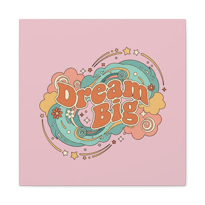 Dream Big - Canvas