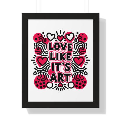 Love Like It's Art - Framed Poster