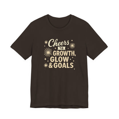 Cheers to Growth, Glow & Goals - T-Shirt