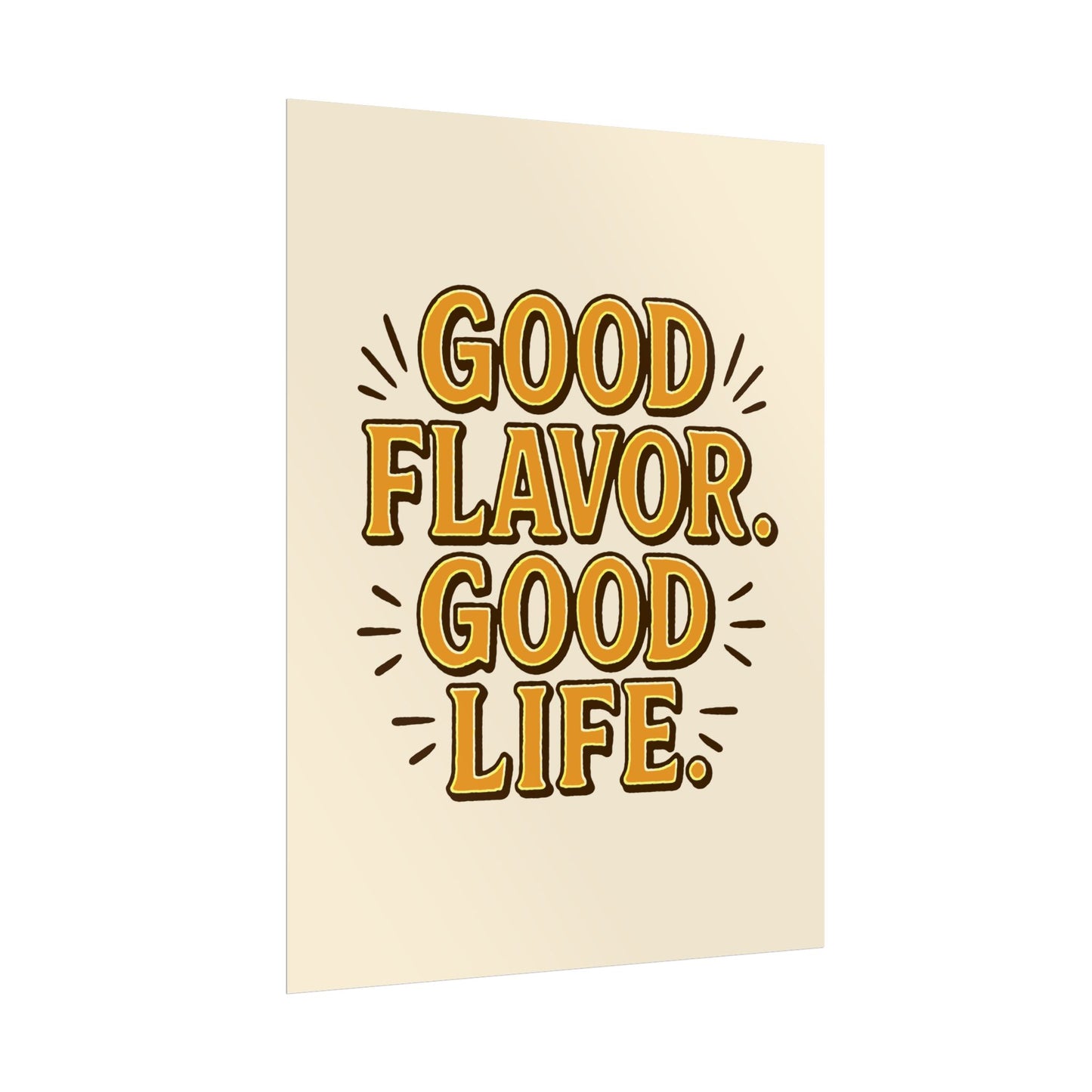 Good Flavor. Good Life. - Rolled Poster