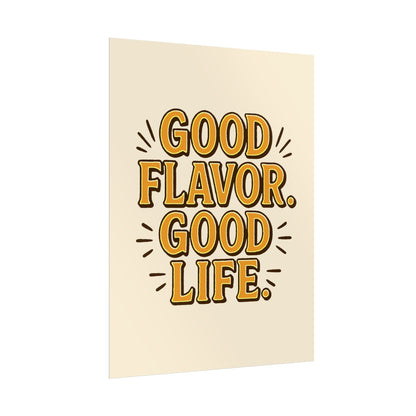 Good Flavor. Good Life. - Rolled Poster