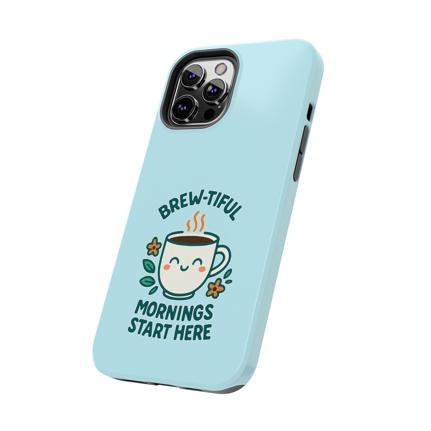 Brew-tiful Mornings Start Here - Phone Case