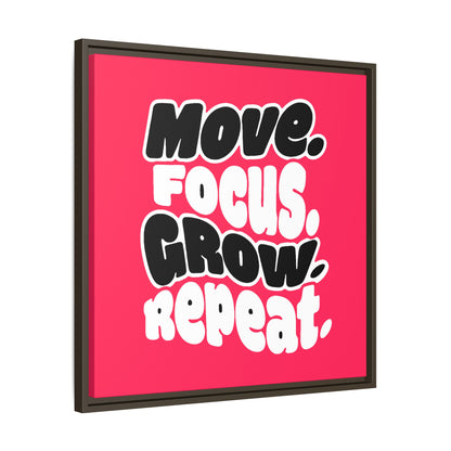 Move. Focus. Grow. Repeat. - Framed Canvas