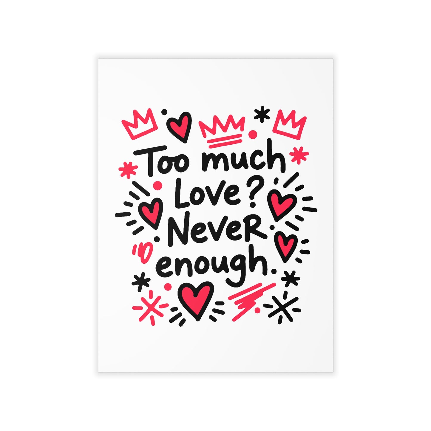 Too Much Love? Never Enough - Wall Decal